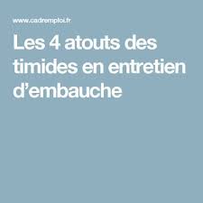 Les 4 Atouts Des Timides En Entretien D Embauche Entretien Embauche Embauche Entretien De Recrutement