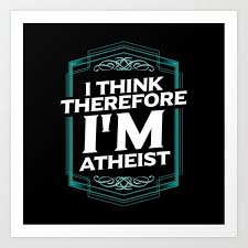 I Think Therefore I M Atheist Atheist Quotes Gift Art Print By Yeoys X Small Geschenk Zitate