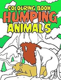 Let's be honest, we have all seen animals getting down. Libro Humping Animals Adult Colouring Book Inappropriate Gifts For Adults Funny Gag Gifts White Elephant Gifts Libro En Ingles Janny The House Isbn 9781656887924 Comprar En Buscalibre