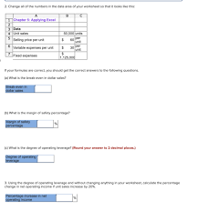 For using these strategies, the unit price of the product should be adequately derived prior so the company could understand its position on the pricing techniques. Chapter 5 Applying Excel Data Unit Sales 20 000 Units 60 Selling Price Per Unit Variable Expenses Homeworklib