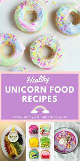 Healthy Unicorn Foods Birthday Party Snacks Unicorn Party Food Unicorn Foods