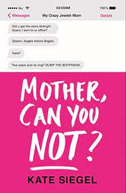 Mother Can You Not By Kate Friedman Siegel