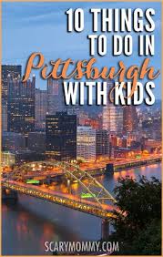 Things To Do In Pittsburgh With Kids Family Summer Vacation Cool Places To Visit Family Spring Break Vacations