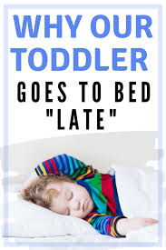 Why Our Two Year Old Goes To Bed Late Infant Activities Baby Sleep Baby Sleep Problems