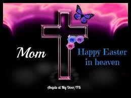 My 1st Easter Without You Miss You So So Much My Beautiful Mom Xoxox Almost 4 Months Without You And I Mom In Heaven Dad In Heaven Missing My Husband