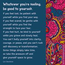 Pay attention to your inner voice. Whatever You Re Feeling Be Good To Yourself Tiny Buddha How Are You Feeling You Are Awesome Feelings