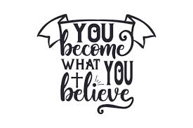 Download You Become What You Believe Svg Cut File By Creative Fabrica Crafts Creative Fabrica Yellowimages Mockups