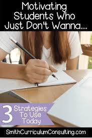 Motivating Students Who Just Don T Wanna Smith Curriculum And Consulting Student Motivation Classroom Motivation Teaching