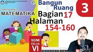 Adapun materi bab 3 yang ujikan pada latihan soal ini adalah volume bangun ruang prisma, tabung, limas, kerucut, dan bola. Matematika Kelas 6 Bab 3 Halaman 154 160 Bangun Ruang Bse K13 Revisi 2018 Bagian 17 Youtube