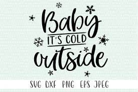 Download Baby It S Cold Outside Svg Png Eps Dxf Jpeg Cricut Etsy