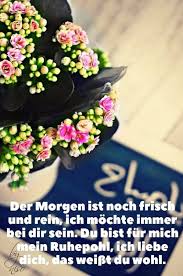 Ich bin so froh das es dich gibt ich hab dich nämlich ganz. Guten Morgen Spruche á Schonen Guten Morgen Wunsche F