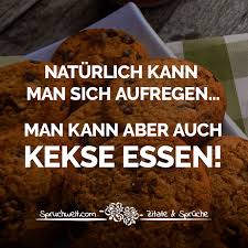 Natürlich Kann Man Sich Aufregen Man Kann Aber Auch Kekse Essen