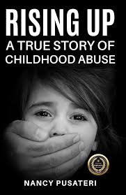 Amazon.com: Rising Up: A TRUE STORY OF CHILDHOOD ABUSE eBook : Pusateri,  Nancy: Kindle Store