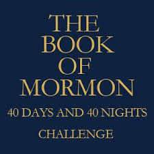 book of mormon 40 days and 40 nights challenge there is