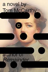 Like a Fake 19th Century Novel: Tom McCarthy's C