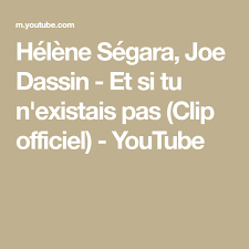 Joe Dassin Et Si Tu N Existais Pas на звонок Helene Segara Joe Dassin Et Si Tu N Existais Pas Clip Officiel Youtube Joe Dassin Helene Segara Segara