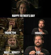 Search, discover and share your favorite imagenes del dia del padre gifs. Memes De Game Of Thrones Meme N 30 Feliz Dia Del Padre Wattpad