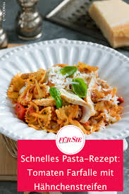 Schnelles Pasta Rezept Tomaten Farfalle Mit Hahnchenstreifen Rezept Pasta Rezepte Schnell Rezepte Pasta Rezepte Tomaten