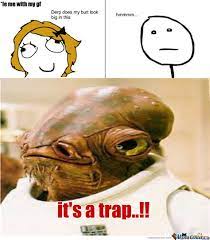 It S A Trap Memes