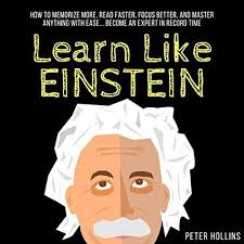 Learn Like Einstein How To Memorize Things How To Focus Better Books To Read Online