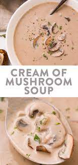 Cream Of Mushroom Soup Recipe Stuffed Mushrooms Creamed Mushrooms Homemade Mushroom Soup