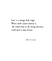 Dark Magic Love Atticus Poem Loveherwild Words Quotes Inspirational Quotes Me Quotes