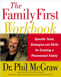 After all, he's a very public figure and his career wouldn't benefit from anything too personal leaking out. The Family First Workbook Book By Phil Mcgraw Official Publisher Page Simon Schuster