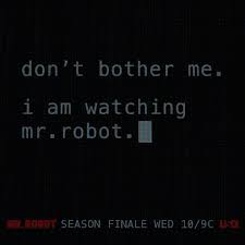 Don T Bother Me I M Watching Mr Robot Photos Mr Robot Time Is Sacred We Understand That S Why We Created Social Sha Mr Robot Quotes Mr Robot Robots Quote