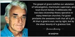 Our Friend Brennan Manning Nov 10 2024 Goodreads "[In every encounter, we  either give life or we drain it; there is no neutral  exchange.](https://www.azquotes.com/quote/715561)' *Brennan Manning (2014).  “Abba's Child: The Cry of