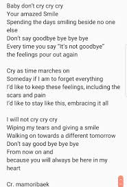 It's see you again, not goodbye it's been hard, i'm doing my best, yeah but you're still right here, here in my chest with tears in my eyes and a smile on my face i think of the moments, remembered the ways that you walked through fire and danced in the rain here's to the ones who have gone up ahead you light up the stars in the night Mamori ã…… Baek On Twitter è‹±è¨³ English Translation For Cry By Exo Cbx It S Part Of The Ost For Taemin S Japanese Drama Unofficial Lyrics For Now Cbx Https T Co H22p9st7pt