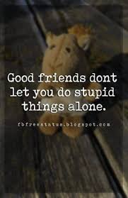 56 Trendy Quotes Tumblr Short Funny Friends Friendship Quotes Funny Short Friendship Quotes Crazy Friend Quotes