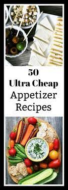 50 Ultra Cheap Appetizer Recipes Less Than 1 Per Serving Throw A Great Party Without Spending A L Cheap Appetizers Appetizer Recipes Inexpensive Appetizers
