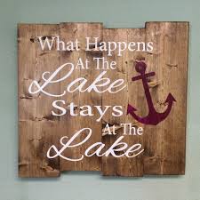 What Happens At The Lake Stays At The Lake Wood Sign Lake Etsy Lake House Signs Lake Signs Cottage Decor