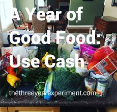 It's because i need cash now!! A Year Of Good Food Use Cash The Three Year Experiment