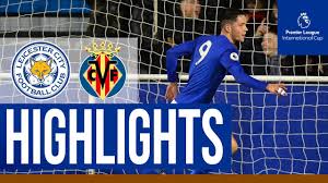 Here you will find mutiple links to access the leicester city match live at different qualities. Leicester City 2 Villarreal 1 Pl International Cup Under 23s Youtube