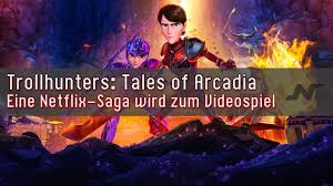 Tales of arcadia — the felled. Trollhunters Tales Of Arcadia Eine Netflix Saga Wird Zum Videospiel Nat Games