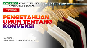 Kalian perlu rujukan perihal konveksi baju? Pengetahuan Umum Mengenai Konveksi Garasi 88 Tangsel