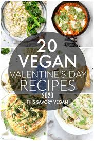 20 Vegan Valentine S Day Dinner Ideas This Savory Vegan Dinner Date Recipes Night Dinner Recipes Romantic Vegetarian Dinner
