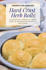 Mario S Via Abruzzi Hard Crust Herb Rolls Recipe Dinner Rolls Recipe Dinner Rolls Recipes