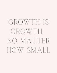 Growth Is Growth No Matter How Small R Motivation
