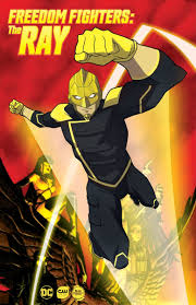 The ray movie was released on 25 june 2021. Freedom Fighters The Ray Webseries Dc Database Fandom