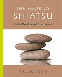 The Book Of Shiatsu Ebook Download Ebook Pdf Download Author Paul Lundberg Isbn 1439189412 Language En Category Health Fitness Alternative Therapie