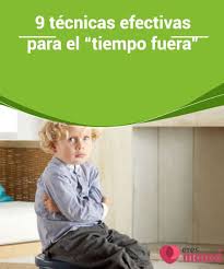 9 Tecnicas Efectivas Para El Quot Tiempo Fuera Quot Las Tecnicas Efectivas Para El Tiempo F Disciplina Para Ninos Ninos En El Colegio Consejos Para Padres