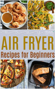Easy Air Fryer Recipes For Beginners Air Fryer Recipes Healthy Air Fryer Dinner Recipes Air Fryer Recipes Easy