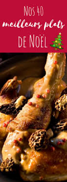 Nos 40 Meilleurs Plats De Noel Plat Noel Recette Repas Noel Repas Noel Facile