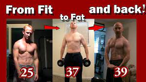 From Fit To Fat And Back Youtube
