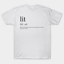 Lit Definition This Fun And Quirky T Shirt Will Get All Your Friends Talking Perfect If You Love Words Definitions And Typography Available On Posters Gre