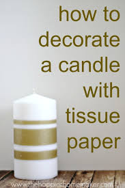 How To Decorate A Candle With Tissue Paper Pretty Handy Girl