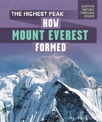The Highest Peak How Mount Everest Formed Earth S History Through Rocks Tolli Jenna 9781725301467 Amazon Com Books