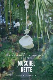 Einfaches Diy Fur Den Garten Muschelkette Naturgarten Basteln Mit Muscheln Diy Deko Fur Den Garten Diy Hacks Deko Muscheln